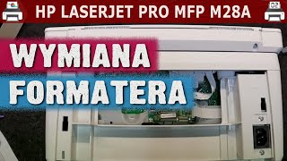 HP LASERJET PRO MFP M28A 🖨️ Wymiana formatera 2 [upl. by Aicnelev913]