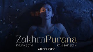 Zakhm Purana Official Video Kanishk Seth amp Kavita Seth [upl. by Whyte]