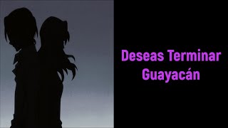 Deseas Terminar  Guayacán Letra [upl. by Neeven]