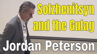 Jordan Peterson Solzhenitsyn and the Gulag  Existentialism Personality and its Transformations [upl. by Ardnossac]