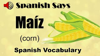 Maíz How to Say  Pronounce Maíz  Corn in Spanish  Spanish Says [upl. by Liek273]