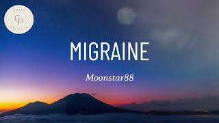 Moonstar88  Migraine LYRICS [upl. by Oakie]