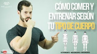 CÓMO COMER Y ENTRENAR SEGÚN TU TIPO DE CUERPO SOMATOTIPOS II FITELIGENTE [upl. by Odlavu]