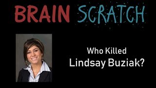 BrainScratch Who Killed Lindsay Buziak  Part 1 [upl. by Girhiny]