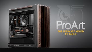 ASUS Got Wood  ProArt PA602 Wood Edition PC Build  Noctua NHD15 Chromax [upl. by Elleina178]