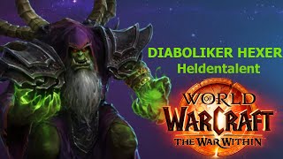 DIABOLIKER Hexenmeister Heldentalente  WoW The War Within Talent Vorschau  Zerstörungs Hexer [upl. by Anele]