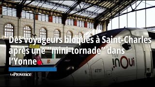 Des voyageurs bloqués à SaintCharles après une “minitornade” dans l’Yonne [upl. by Cole545]