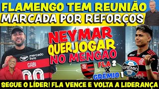 FLAMENGO VENCE E VOLTA A LIDERANÇA  NEYMAR FALA SOBRE JOGAR NO FLA  REUNIÃO POR REFORÇOS E [upl. by Latsryk]