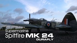 Durafly Supermarine Spitfire MK 24 [upl. by Ettelra332]