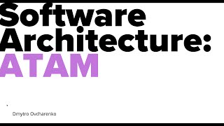 Software Architecture Architecture Tradeoff Analysis Method ATAM Part I [upl. by Nylsoj]