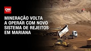 Mineração volta a operar com novo sistema de rejeitos em Mariana  CNN PRIME TIME [upl. by Dorene956]