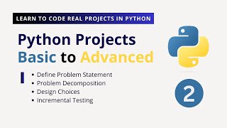 Class02 Python Projects  Basic to Advanced Problem Solving Design Choices amp Incremental Testing [upl. by Catherina]