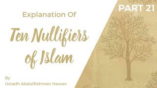 Part 21  Explanation of Ten Nullifiers of Islam  Ustadh AbdulRahman Hassan [upl. by Omland]