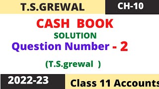 Cash Book Chapter 10 TSGrewal Solution question number 2 Class 11 accounts Session 202223 [upl. by Ycniuqal]