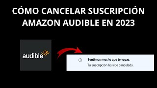 CÓMO CANCELAR SUSCRIPCIÓN AMAZON AUDIBLE EN 2023 [upl. by Ashford]