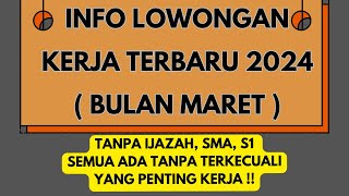 INFO LOWONGAN KERJA 2024  LOWONGAN KERJA HARI INI 2024  LOKER BULAN MARET [upl. by Celestine]