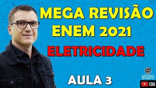 MEGA REVISÃO COMPLETA de FÍSICA para o ENEM  ELETRICIDADE  Professor Boaro  Aula 03 [upl. by Ganley]