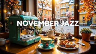 November Living Coffee Jazz  Morning Jazz Instrumental amp Bossa Nova  Background Music for Relax [upl. by Nic]