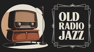 Old Radio Jazz  Vintage Tunes For A Perfect Mood  One Hour [upl. by Nosduh]