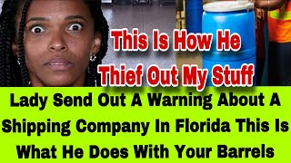 LADY FROM AMERICA EXPOSED HOW A SHIPPING COMPANY IN FLORIDA THIEF OUT HER STUFF FROM HER BARRELS [upl. by Giffy]