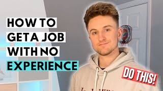 How to Get a Job With NO Experience  ENTRY LEVEL JOBS UK STUDENTS amp GRADUATE ADVICE [upl. by Topliffe652]