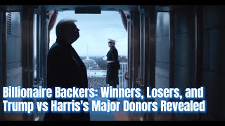 Billionaire Backers Winners Losers The Major Donors Behind Trump and Harris [upl. by Hanzelin]