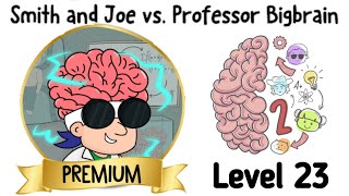 Brain Test 2  Smith and Joe vs Professor Bigbrain Level 23 [upl. by Maram]