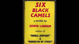 quotSix Black Camelsquot By Edwin Lanham [upl. by Brigham]