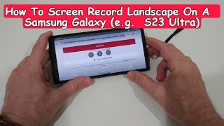 How To Screen Record Landscape On A Samsung Galaxy eg S23 Ultra  Quick Tutorial [upl. by Maxy]