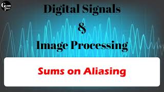 Solved example of aliasing effect in samplingDigital Signal Image processing [upl. by Hamann]