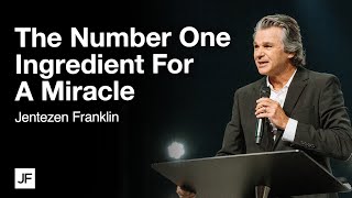 The Number One Ingredient For A Miracle  Jentezen Franklin [upl. by Airdnax]