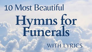 10 Most Beautiful Funeral Hymns With Lyrics [upl. by Etnaik]