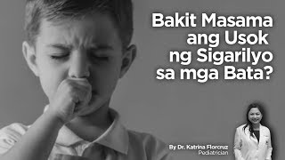 BAKITA MASAMA ANG USOK NG SIGARILYO SA MGA BATA by Dr Katrina Florcruz Pediatrician [upl. by Nueovas]