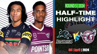 Manly Sea Eagles vs Penrith Panthers  Round 5  Halftime Highlights  NRL 2024 [upl. by Kalle]