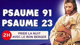 🙏 PSAUME 91 amp PSAUME 23 🙏 PSAUMES du SOIR  la PROTECTION du Bon BERGER [upl. by Tierney949]