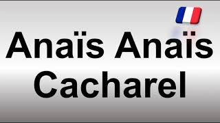 How to Pronounce Anaïs Anaïs by Cacharel [upl. by Enneira]