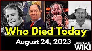 Who Died Today – August 24 2023  List Of Deaths According To Wiki List Of Deaths [upl. by Fransisco]