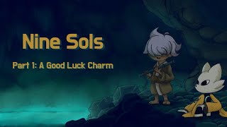 A Good Luck Charm  Nine Sols Part 1 [upl. by Rumery]