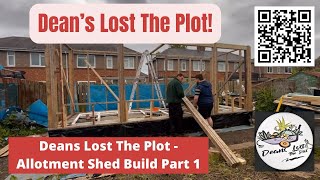 Deans Lost The Plot  Allotment Shed Build Part 1 [upl. by Kaela587]