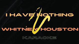 I Have Nothing  Karaoke [upl. by Kiraa]