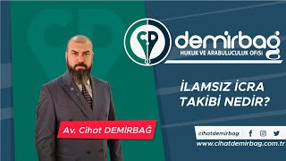 İLAMSIZ İCRA TAKİBİ NEDİR  Arabulucu Avukat Cihat Demirbağ [upl. by Ibmab365]