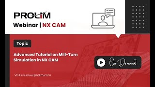 Advanced Tutorial on MillTurn Simulation in NX CAM  PROLIM Lunch Bytes [upl. by Alak340]