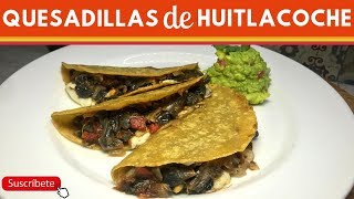 Quesadillas de Huitlacoche receta fácil Cocina de Addy [upl. by Mudenihc]