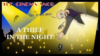 A Thief in the Night  The Cinema Snob [upl. by Buonomo235]