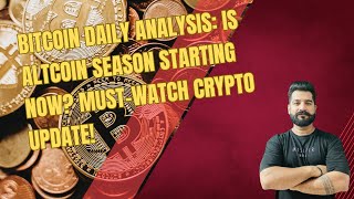 Bitcoin Daily Analysis Is Altcoin Season Starting Now MustWatch Crypto Update [upl. by Airamana]