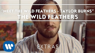 Meet The Wild Feathers  Taylor Burns [upl. by Nylesoj]