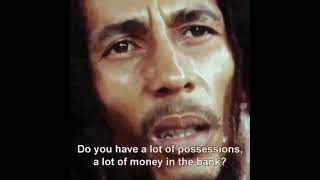 Material Possessions Dont Make You Rich  Bob Marley [upl. by Dinin]