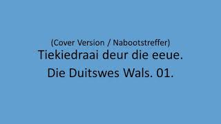 Tiekiedraai  Die Duitswes Wals 01 [upl. by Normac]