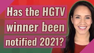 Has the HGTV winner been notified 2021 [upl. by O'Kelly]