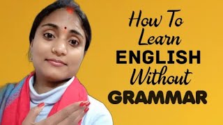 How to learn English without Grammar [upl. by Lehcor]